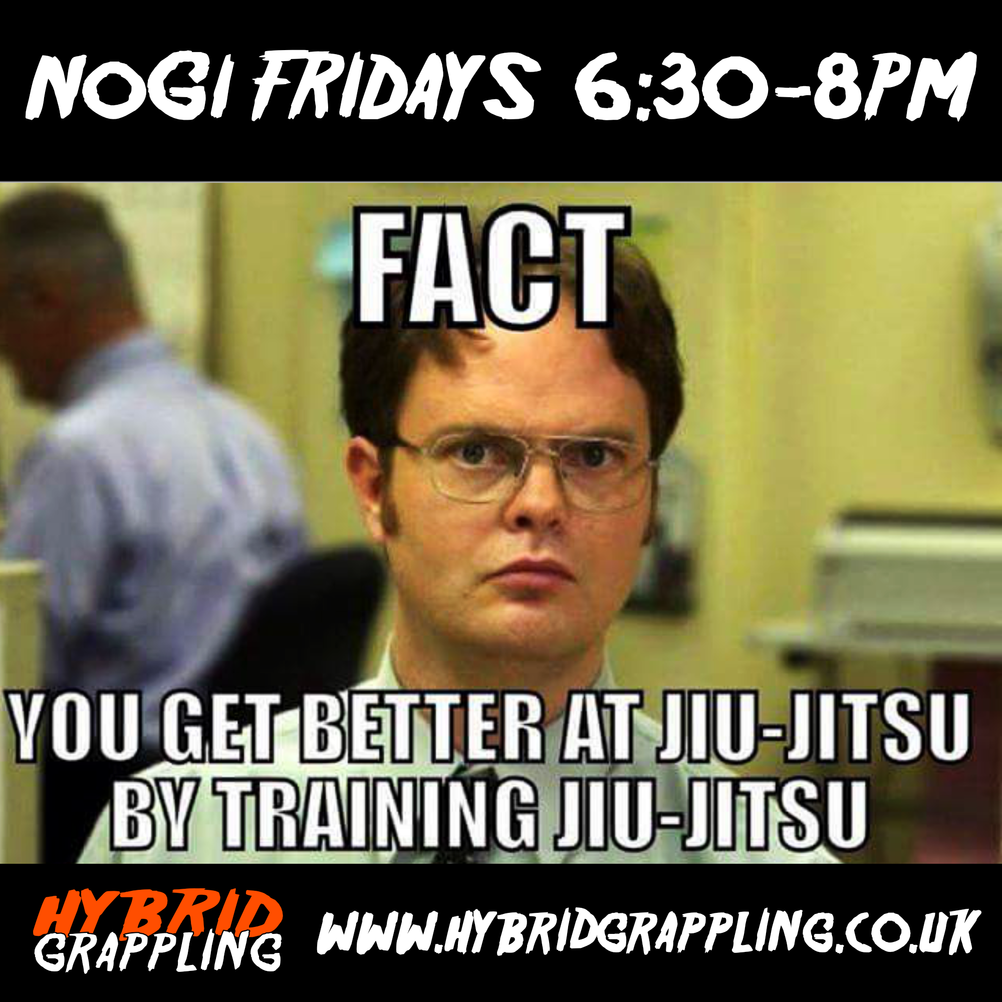 Fact, you get better at Jiu Jitsu by training Jiu Jitsu. NoGi Fridays 6:30-8pm at Hybrid Grappling